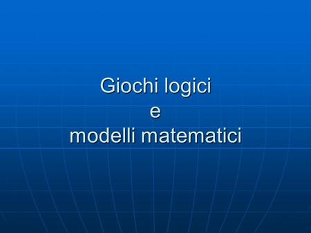 Giochi logici e modelli matematici