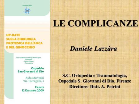 LE COMPLICANZE Daniele Lazzàra S.C. Ortopedia e Traumatologia,