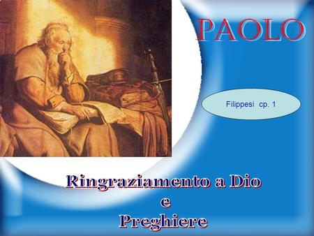 PAOLO Filippesi cp. 1 Ringraziamento a Dio e Preghiere.