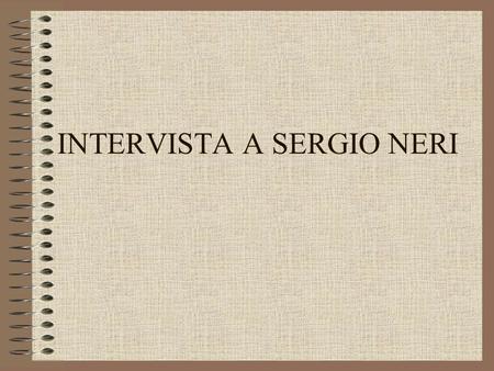INTERVISTA A SERGIO NERI