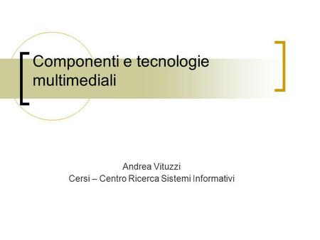 Componenti e tecnologie multimediali