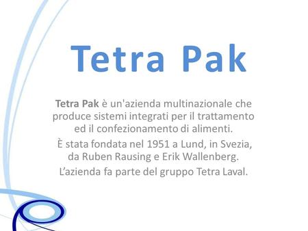 L’azienda fa parte del gruppo Tetra Laval.