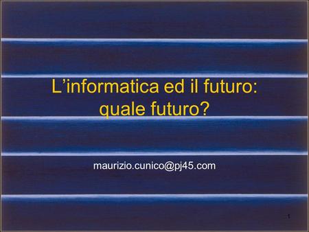 1 Linformatica ed il futuro: quale futuro?