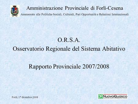 Amministrazione Provinciale di Forlì-Cesena Assessorato alle Politiche Sociali, Culturali, Pari Opportunità e Relazioni Internazionali Forlì, 17 dicembre.