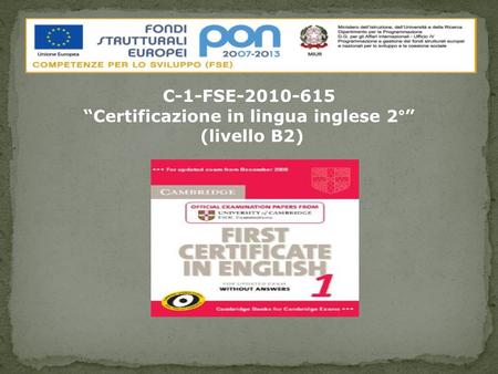 C-1-FSE-2010-615 Certificazione in lingua inglese 2° (livello B2)