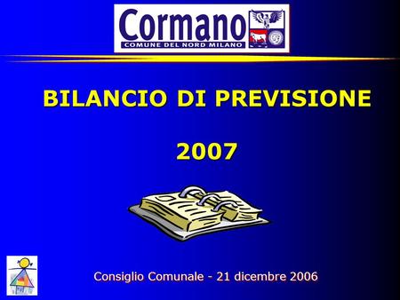 BILANCIO DI PREVISIONE 2007 Consiglio Comunale - 21 dicembre 2006.