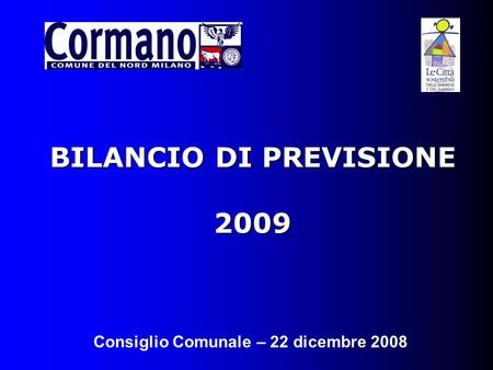 BILANCIO DI PREVISIONE 2009 Consiglio Comunale – 22 dicembre 2008.
