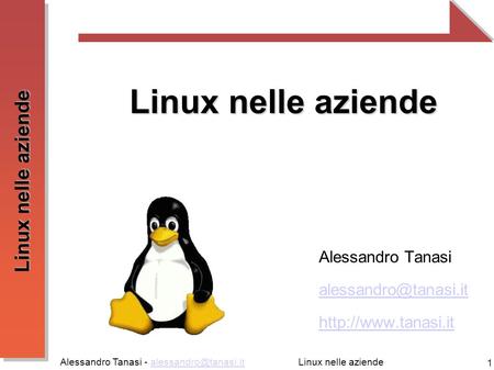 Alessandro Tanasi - 1 Linux nelle aziende Alessandro Tanasi  Linux nelle.