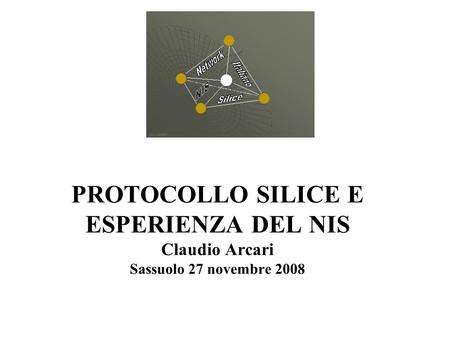 PROTOCOLLO SILICE E ESPERIENZA DEL NIS Claudio Arcari Sassuolo 27 novembre 2008.