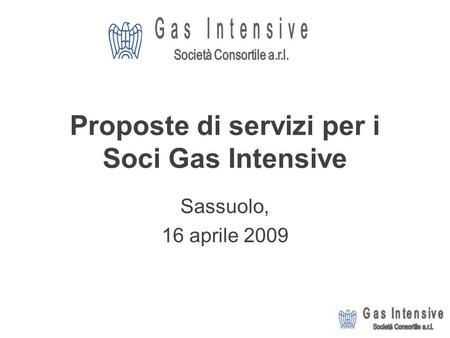 Proposte di servizi per i Soci Gas Intensive Sassuolo, 16 aprile 2009.