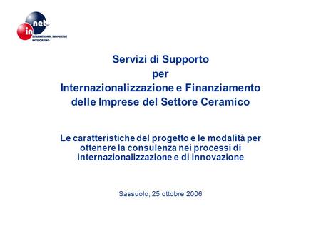 Servizi di Supporto per Internazionalizzazione e Finanziamento delle Imprese del Settore Ceramico Le caratteristiche del progetto e le modalità per ottenere.