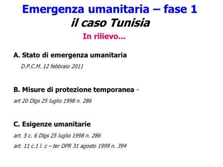 In rilievo... A. Stato di emergenza umanitaria D.P.C.M. 12 febbraio 2011 B. Misure di protezione temporanea - art 20 Dlgs 25 luglio 1998 n. 286 C. Esigenze.