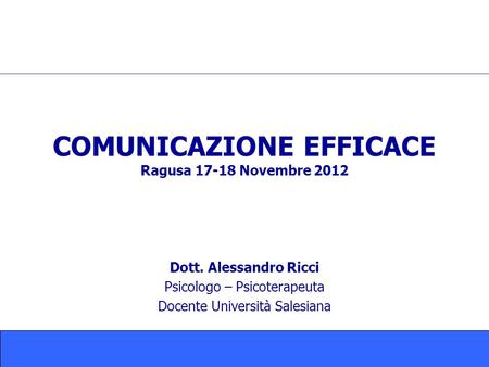 COMUNICAZIONE EFFICACE Ragusa Novembre 2012