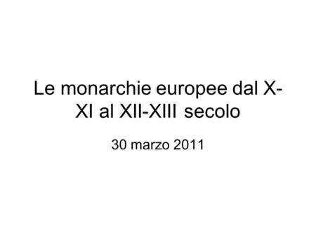 Le monarchie europee dal X-XI al XII-XIII secolo