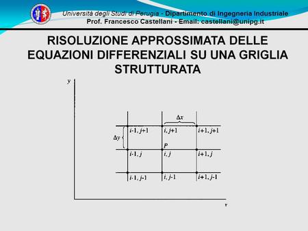 Università degli Studi di Perugia - Dipartimento di Ingegneria Industriale Prof. Francesco Castellani -