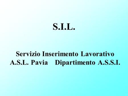 Servizio Inserimento Lavorativo A.S.L. Pavia Dipartimento A.S.S.I.