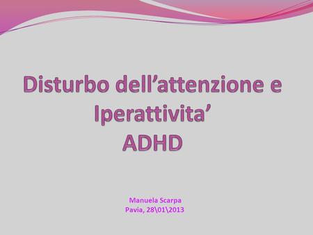 Disturbo dell’attenzione e Iperattivita’ ADHD