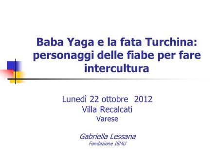 Lunedì 22 ottobre  2012 Villa Recalcati Varese Gabriella Lessana