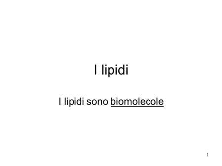 I lipidi sono biomolecole