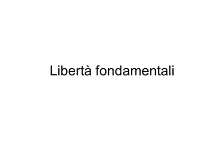 Libertà fondamentali.