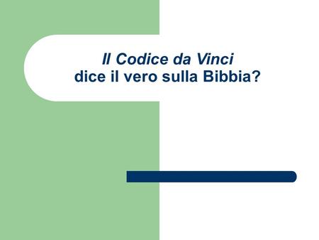 Il Codice da Vinci dice il vero sulla Bibbia?. Un grande successo? Il libro di Dan ha venduto più di 40.000.000 di copie Ed è stato largomento di un film.