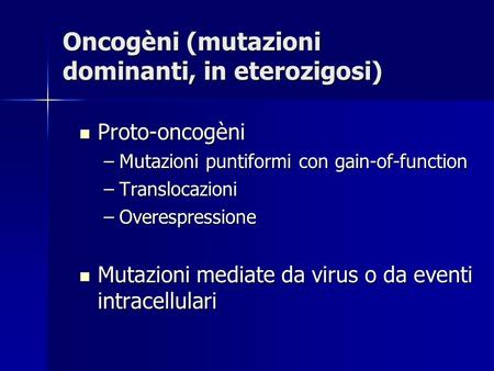 Oncogèni (mutazioni dominanti, in eterozigosi)