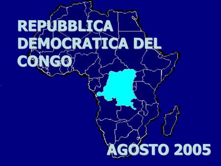 REPUBBLICA DEMOCRATICA DEL CONGO AGOSTO 2005. QUESTI SIAMO NOI.