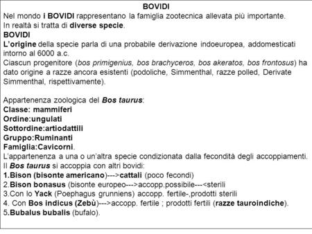 BOVIDI Nel mondo i BOVIDI rappresentano la famiglia zootecnica allevata più importante. In realtà si tratta di diverse specie. L’origine della specie parla.