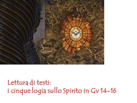 Lettura di testi: i cinque logia sullo Spirito in Gv 14-16.