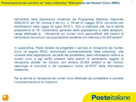 SP – Risorse Umane. 09/02/2014 1 Presentazione del servizio di data collecting Rilevazione dei Numeri Civici (RNC) Nellambito delle disposizioni contenute.