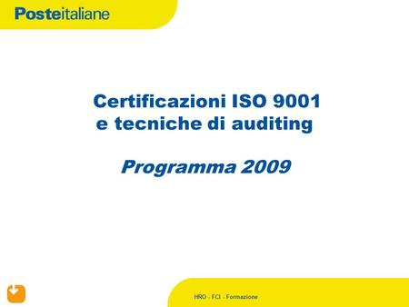 Certificazioni ISO 9001 e tecniche di auditing Programma 2009