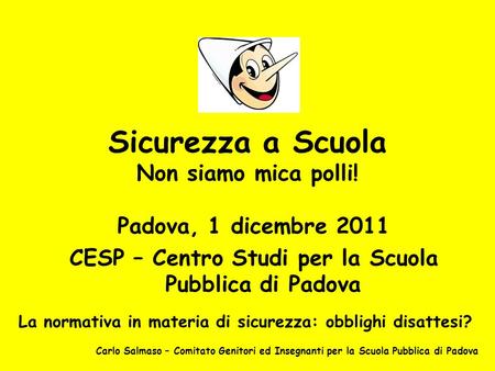 Sicurezza a Scuola Non siamo mica polli! Padova, 1 dicembre 2011