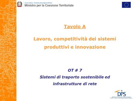 Tavolo A Lavoro, competitività dei sistemi produttivi e innovazione OT # 7 Sistemi di traporto sostenibile ed infrastrutture di rete.