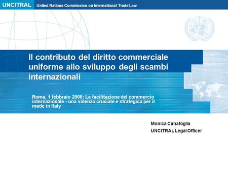 Il contributo del diritto commerciale uniforme allo sviluppo degli scambi internazionali Roma, 1 febbraio 2008: La facilitazione del commercio internazionale.