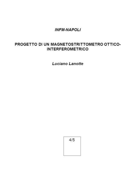 INFM-NAPOLI PROGETTO DI UN MAGNETOSTRITTOMETRO OTTICO- INTERFEROMETRICO Luciano Lanotte 4/5.