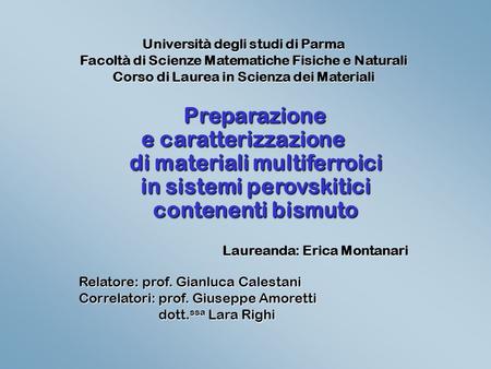 Università degli studi di Parma Facoltà di Scienze Matematiche Fisiche e Naturali Corso di Laurea in Scienza dei Materiali Preparazione Preparazione e.