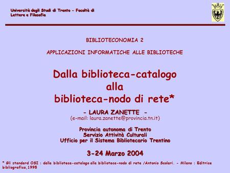 - LAURA ZANETTE - (  Provincia autonoma di Trento Servizio Attività Culturali Ufficio per il Sistema Bibliotecario.