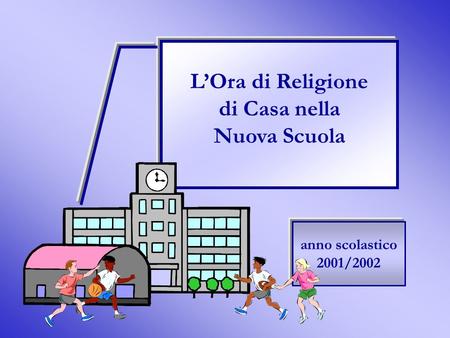 LOra di Religione di Casa nella Nuova Scuola anno scolastico 2001/2002.