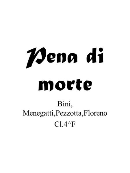 Pena di morte Bini, Menegatti,Pezzotta,Floreno Cl.4^F.