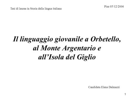 Pisa 05/12/2006 Tesi di laurea in Storia della lingua italiana