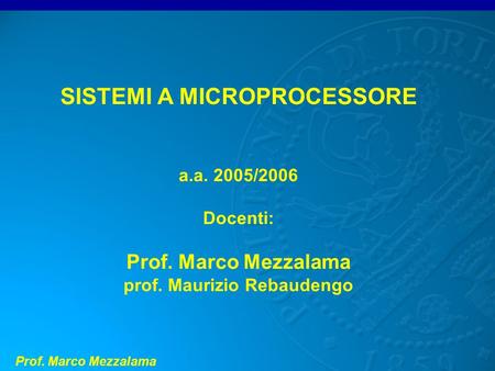 SISTEMI A MICROPROCESSORE prof. Maurizio Rebaudengo