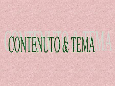 CONTENUTO & TEMA.