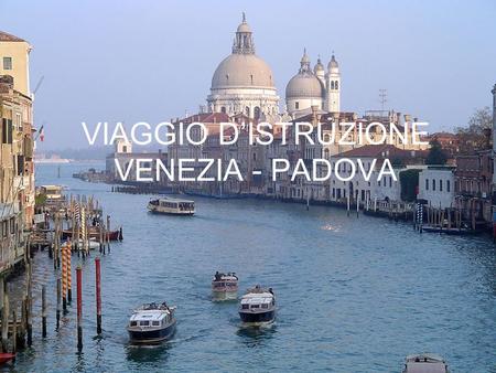 VIAGGIO DISTRUZIONE VENEZIA - PADOVA. Partenza La partenza è prevista per il giorno 25 marzo dallaeroporto di Elmas (Cagliari) per le ore 6.30 (check-in.
