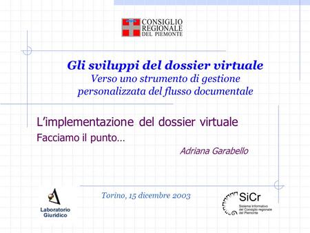 Gli sviluppi del dossier virtuale Verso uno strumento di gestione personalizzata del flusso documentale Limplementazione del dossier virtuale Facciamo.