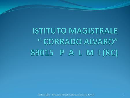 ISTITUTO MAGISTRALE “ CORRADO ALVARO” P A L M I (RC)