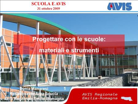 PPE SCUOLA E AVIS 31 ottobre 2009 1 Progettare con le scuole: materiali e strumenti Sonia Manaresi Responsabile Area Scuola AVIS Regionale Emilia-Romagna.