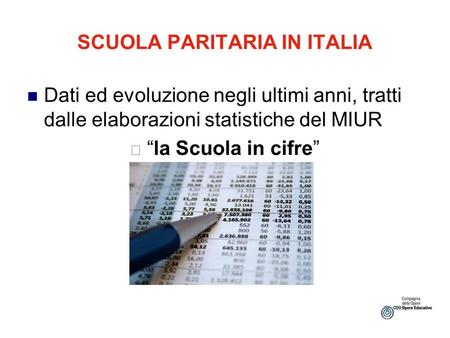 SCUOLA PARITARIA IN ITALIA Dati ed evoluzione negli ultimi anni, tratti dalle elaborazioni statistiche del MIUR la Scuola in cifre.