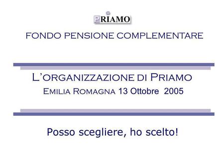 L’organizzazione di Priamo Emilia Romagna 13 Ottobre 2005