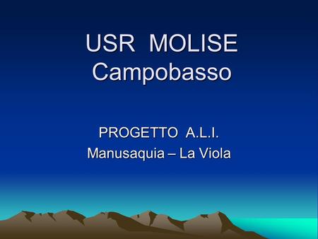 USR MOLISE Campobasso PROGETTO A.L.I. Manusaquia – La Viola.