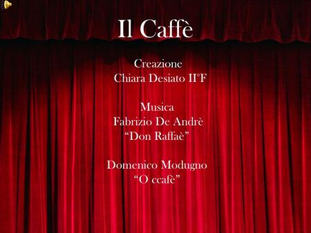 Il Caffè Chiara Desiato II°F Musica Fabrizio De Andrè “Don Raffaè”